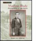 Mathew Brady : Photographer of Our Nation - Book