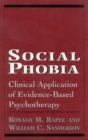 Social Phobia : Clinical Application of Evidence-Based Psychotherapy - Book