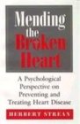 Mending the Broken Heart : A Psychological Perspective on Preventing and Treating Heart Disease - Book