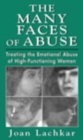The Many Faces of Abuse : Treating the Emotional Abuse of High-Functioning Women - Book