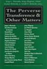 The perverse transference and other matters : essays in honor of R. Horacio Etchegoyen - Book