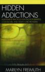 Hidden Addictions : Assessment Practices for Psychotherapists, Counselors, and Health Care Providers - Book