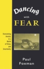 Dancing with Fear : Overcoming Anxiety in a World of Stress and Uncertainty - Book