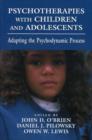 Psychotherapies with Children and Adolescents : Adapting the Psychodynamic Process - Book
