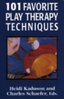 101 Favorite Play Therapy Techniques - Book
