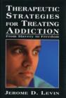 Therapeutic Strategies for Treating Addiction : From Slavery to Freedom - Book