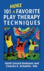 101 More Favorite Play Therapy Techniques - Book