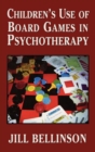 Children's Use of Board Games in Psychotherapy - Book