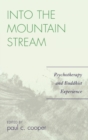 Into the Mountain Stream : Psychotherapy and Buddhist Experience - Book