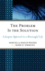 The Problem Is the Solution : A Jungian Approach to a Meaningful Life - Book