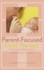 Parent-Focused Child Therapy : Attachment, Identification, and Reflective Function - Book