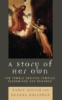 A Story of Her Own : The Female Oedipus Complex Reexamined and Renamed - Book