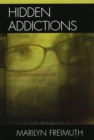 Hidden Addictions : Assessment Practices for Psychotherapists, Counselors, and Health Care Providers - eBook