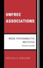 Unfree Associations : Inside Psychoanalytic Institutes - Book