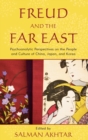 Freud and the Far East : Psychoanalytic Perspectives on the People and Culture of China, Japan, and Korea - Book