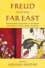 Freud and the Far East : Psychoanalytic Perspectives on the People and Culture of China, Japan, and Korea - Book
