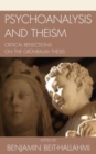 Psychoanalysis and Theism : Critical Reflections on the GrYnbaum Thesis - Book