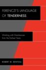 Ferenczi's Language of Tenderness : Working with Disturbances from the Earliest Years - Book