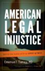 American Legal Injustice : Behind the Scenes with an Expert Witness - Book