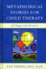 Metaphorical Stories for Child Therapy : Of Magic and Miracles - Book
