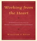 Working from the Heart : A Therapist's Guide to Heart-Centered Psychotherapy - Book