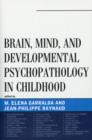 Brain, Mind, and Developmental Psychopathology in Childhood - Book