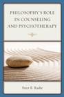 Philosophy's Role in Counseling and Psychotherapy - Book
