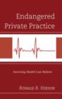 Endangered Private Practice : Surviving Health Care Reform - Book
