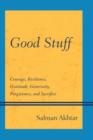Good Stuff : Courage, Resilience, Gratitude, Generosity, Forgiveness, and Sacrifice - Book