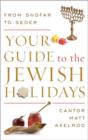 Your Guide to the Jewish Holidays : From Shofar to Seder - Book