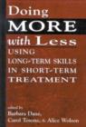 Doing More With Less : Using Long-Term Skills in Short-Term Treatment - Book