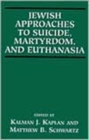 Jewish Approaches to Suicide, Martyrdom, and Euthanasia - Book