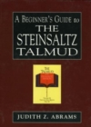 A Beginner's Guide to the Steinsaltz Talmud - Book