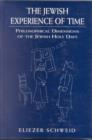 The Jewish Experience of Time : Philosophical Dimensions of the Jewish Holy DaysPhilosophical Dimensions of the Jewish Holy DaysPhilosophical Dimensions of the Jewish Holy Days - Book