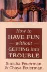 How to Have Fun without Getting into Trouble - Book