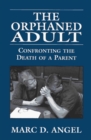 The Orphaned Adult : Confronting the Death of a Parent - Book