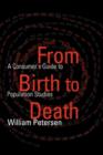 From Birth to Death : A Consumer's Guide to Population Studies - Book