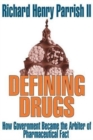 Defining Drugs : How Government Became the Arbiter of Pharmaceutical Fact - Book
