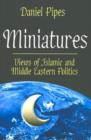 Miniatures : Views of Islamic and Middle Eastern Politics - Book