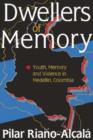 Dwellers of Memory : Youth and Violence in Medellin, Colombia - Book
