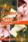 My Madness Saved Me : The Madness and Marriage of Virginia Woolf - Book