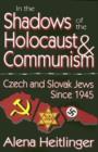 In the Shadows of the Holocaust and Communism : Czech and Slovak Jews Since 1945 - Book