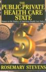 The Public-Private Health Care State : Essays on the History of American Health Care Policy - Book