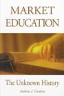 Market Education : The Unknown History - Book