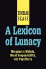 A Lexicon of Lunacy : Metaphoric Malady, Moral Responsibility and Psychiatry - Book