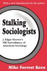 Stalking Sociologists : J. Edgar Hoover's FBI Surveillance of American Sociology - Book