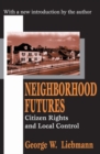 Neighborhood Futures : Citizen Rights and Local Control - Book
