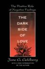 The Dark Side of Love : The Positive Role of Negative Feelings - Book