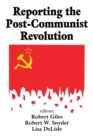 Reporting the Post-communist Revolution - Book