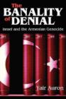 The Banality of Denial : Israel and the Armenian Genocide - Book